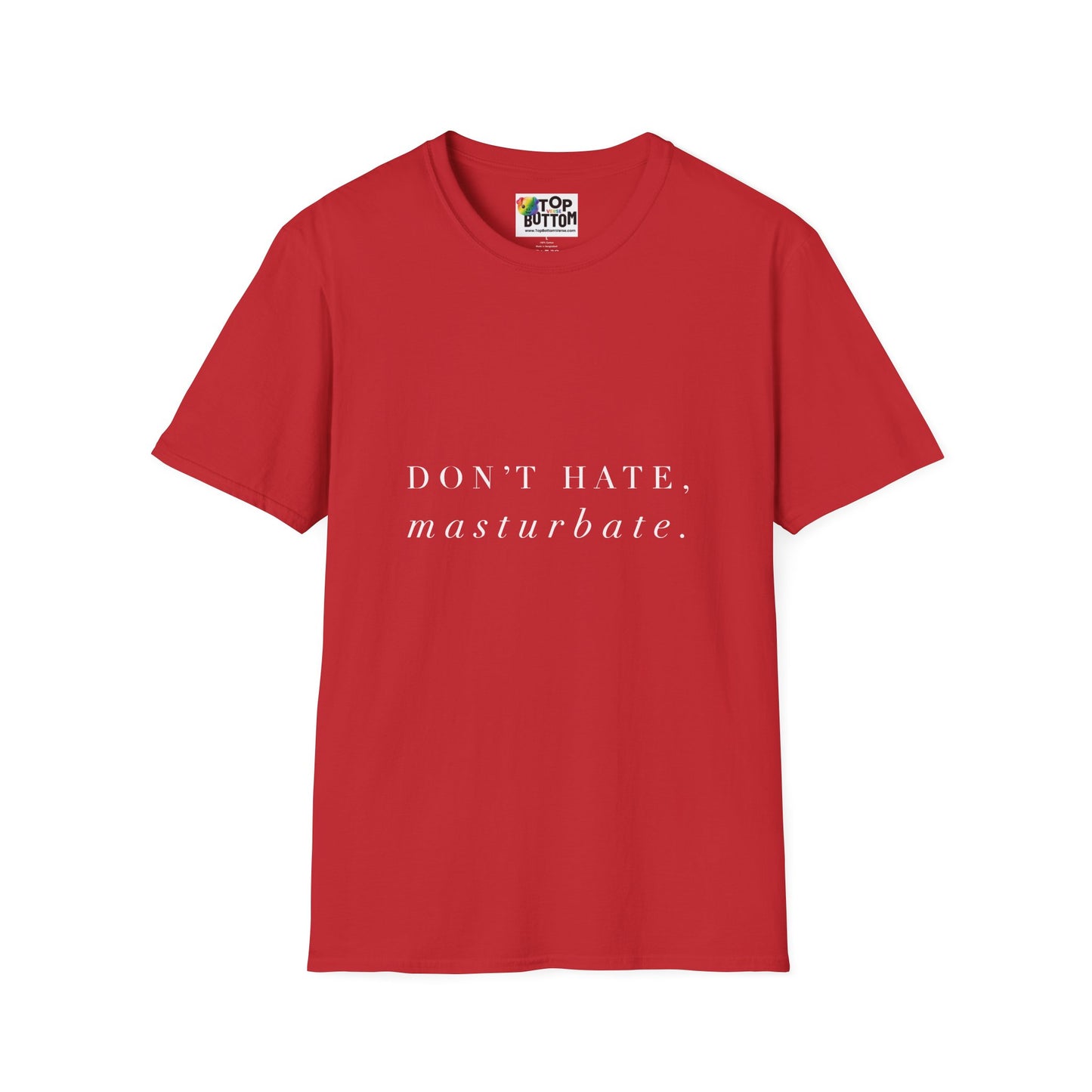 "Don't Hate, Masturbate." T-Shirt