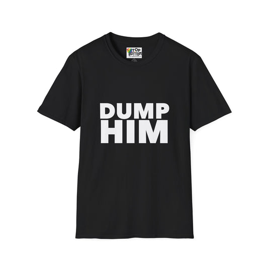Dump Him T-Shirt
