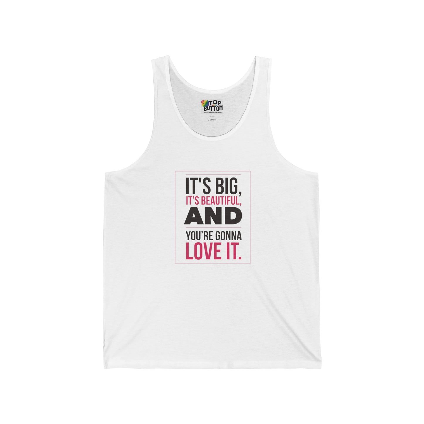 It's Big, It's Beautiful And You're Gonna Love It Tank Top