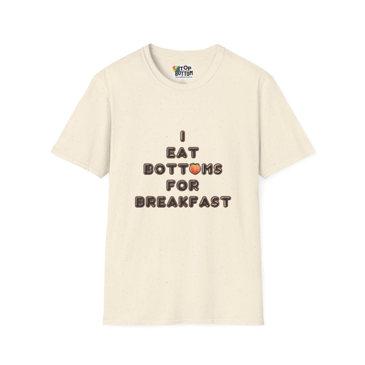 T-Shirt - "I Eat Bottoms for Breakfast"