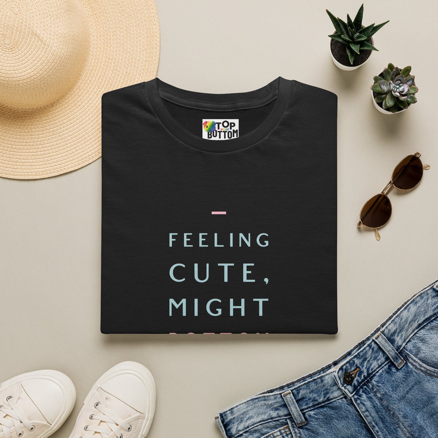 Feeling Cute Might Bottom Later. T‑Shirt
