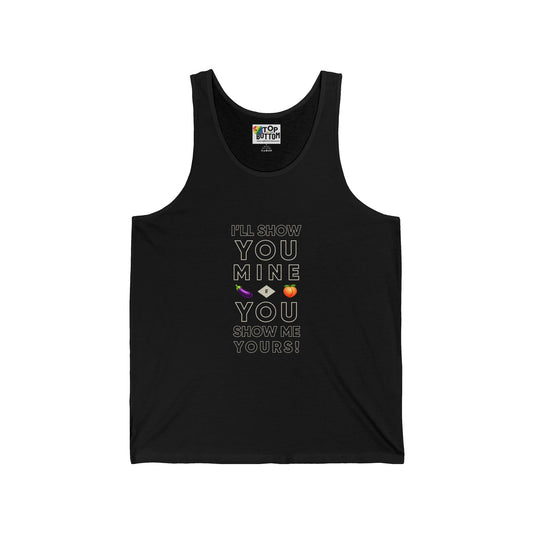 I'll Show You Mine if You Show... Tank Top