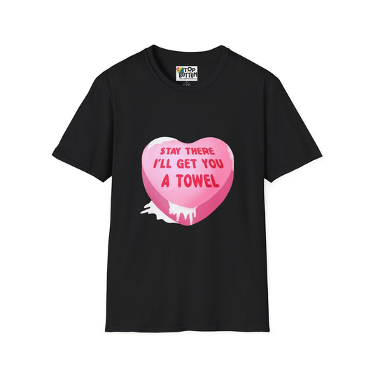 'Stay There I'll Get You A Towel' T-Shirt