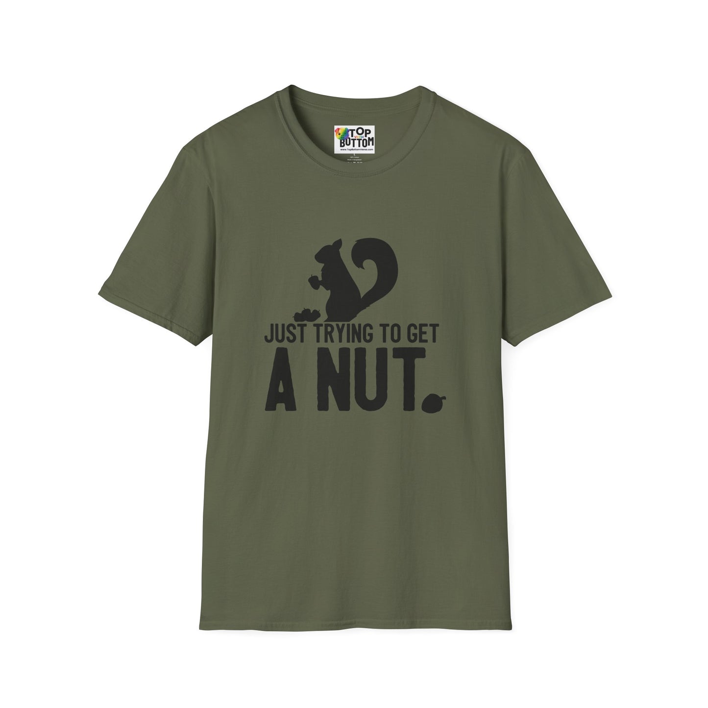 Just Trying to Get a Nut T-Shirt