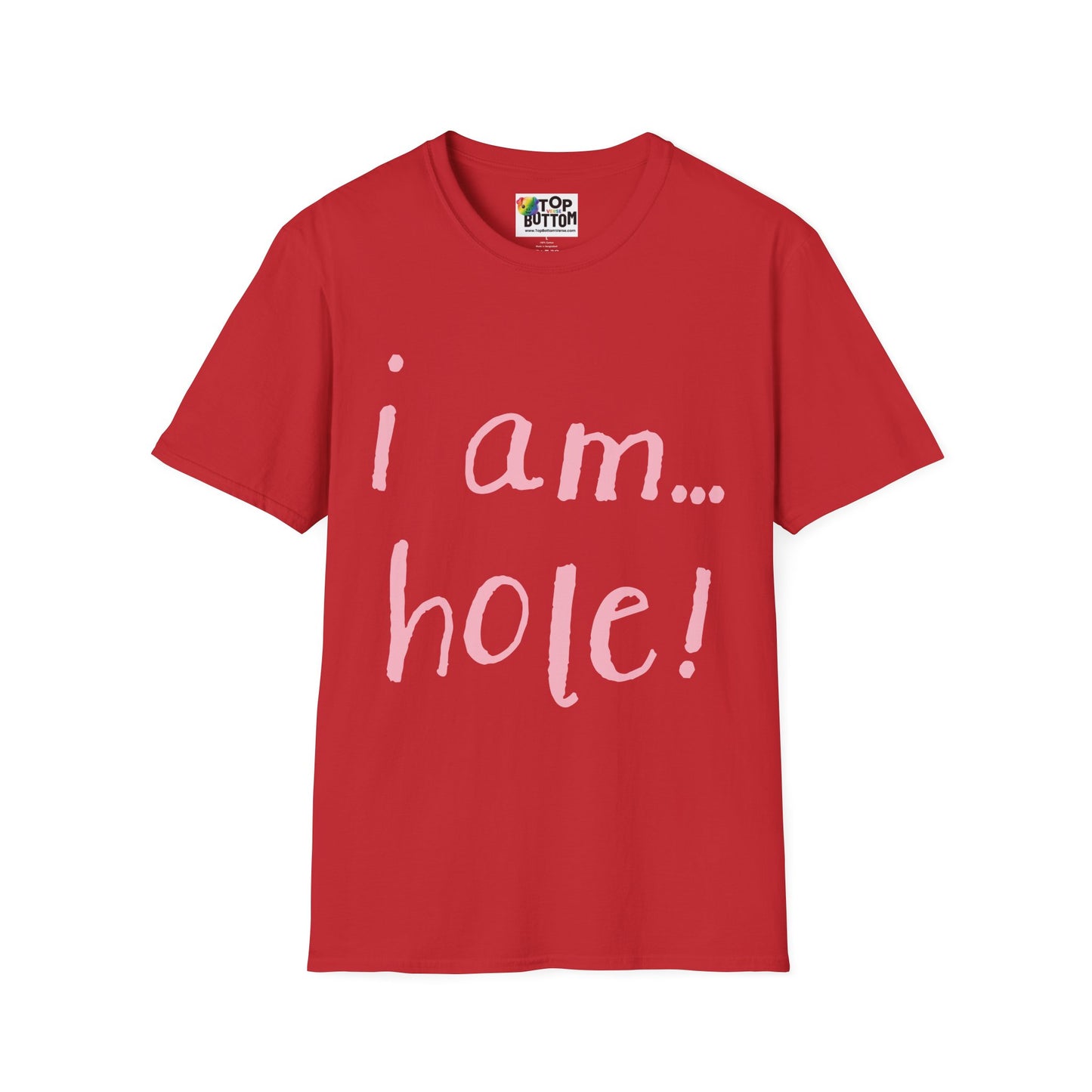 T-Shirt — "I am...hole!"