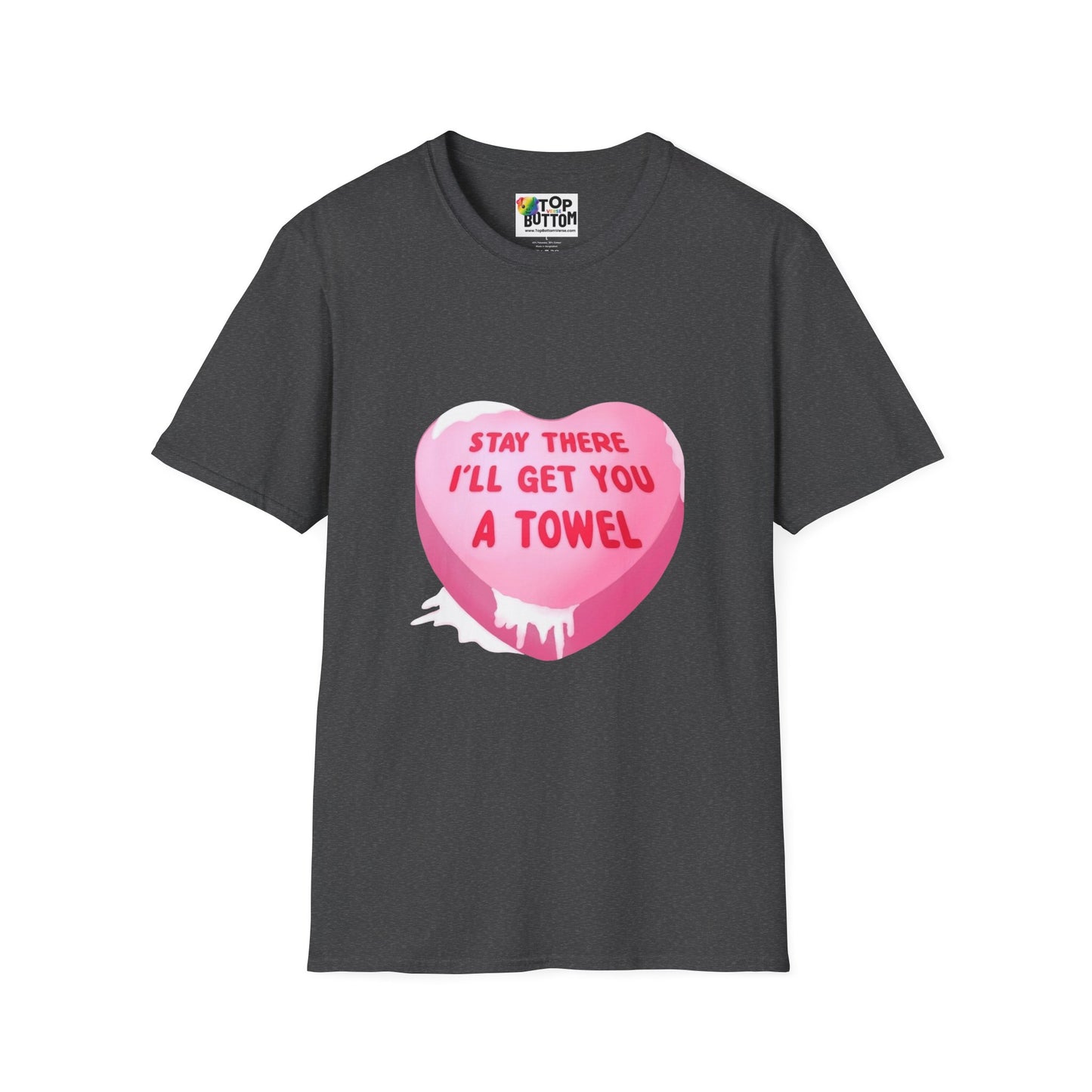 'Stay There I'll Get You A Towel' T-Shirt