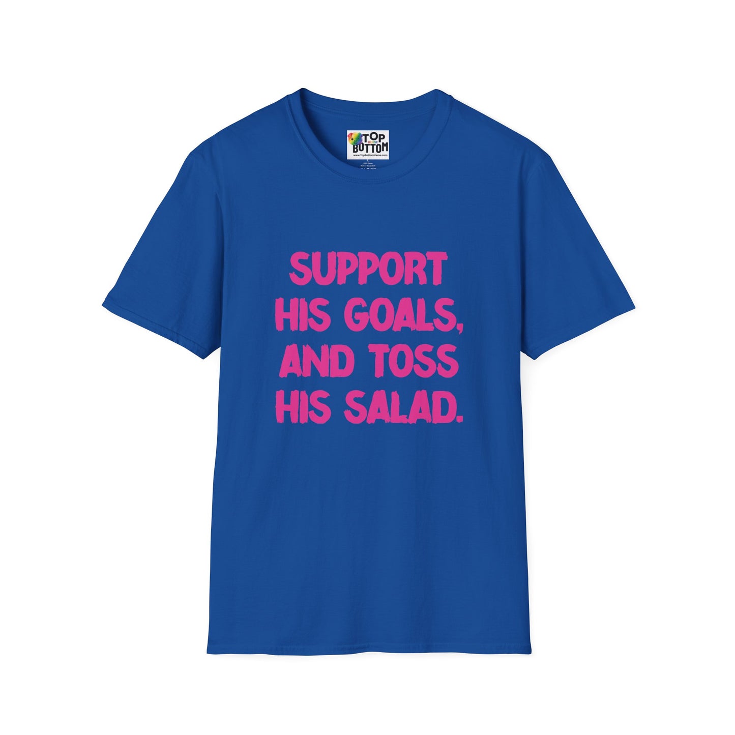 Support His Goals And Toss His Salad T-Shirt