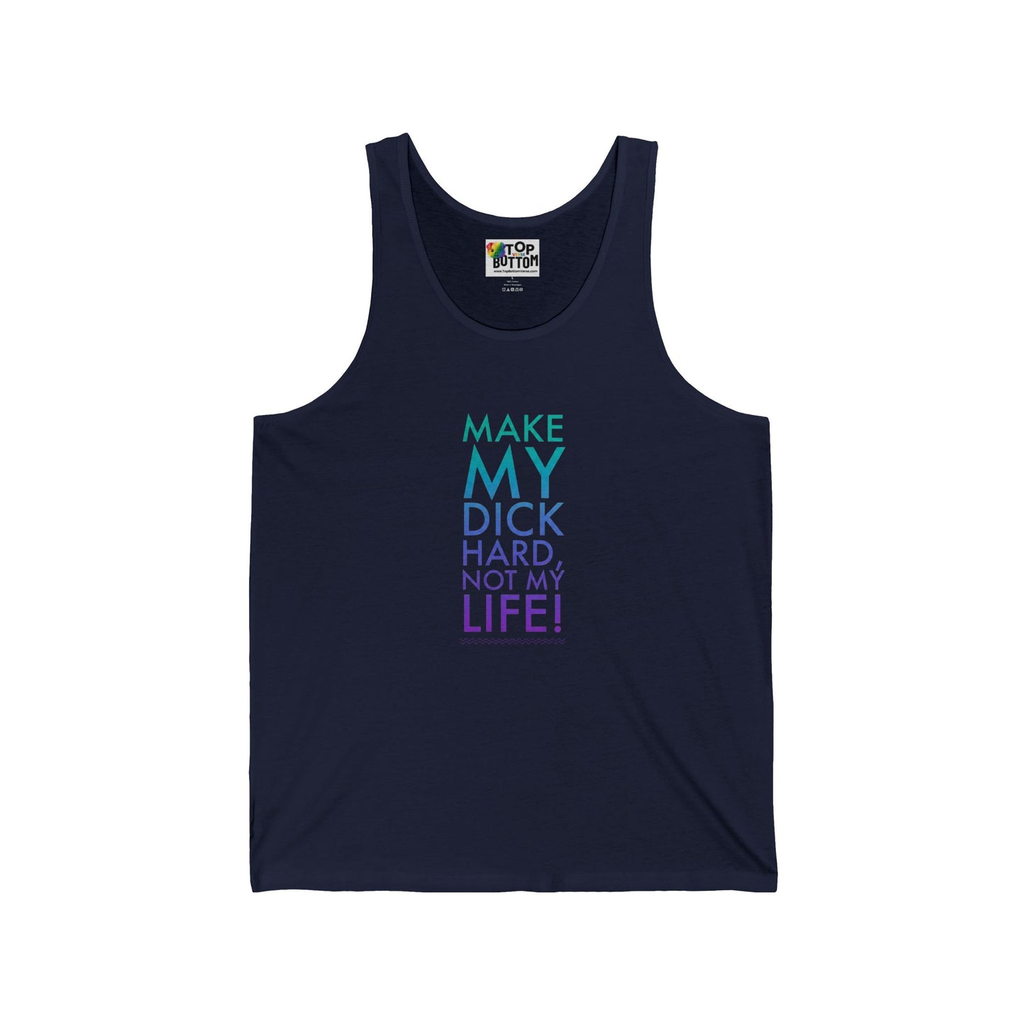 Make My Dick Hard, Not My Life Tank Top