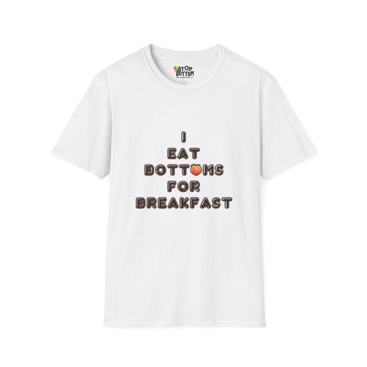 T-Shirt - "I Eat Bottoms for Breakfast"