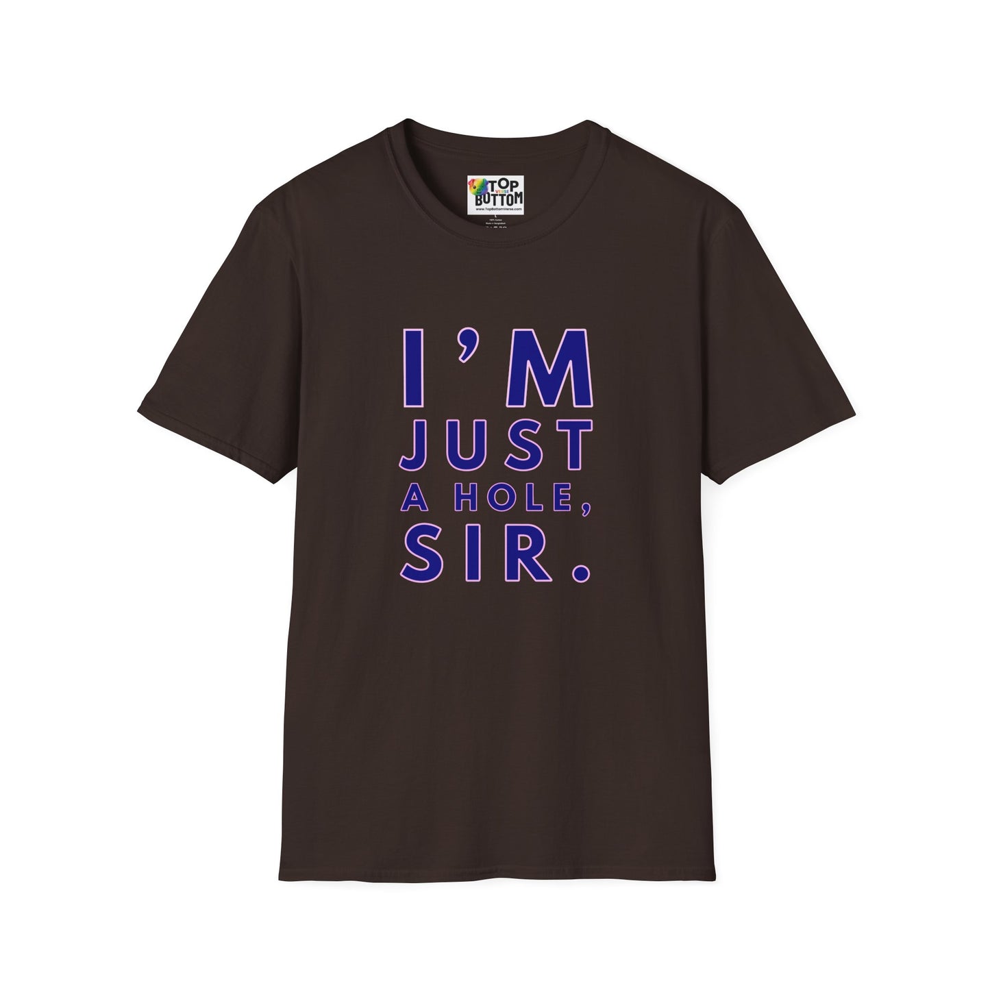 I'm Just A Hole, Sir. T‑Shirt