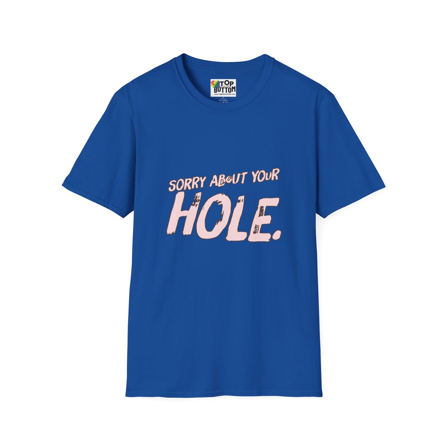 Sorry About Your Hole T-Shirt