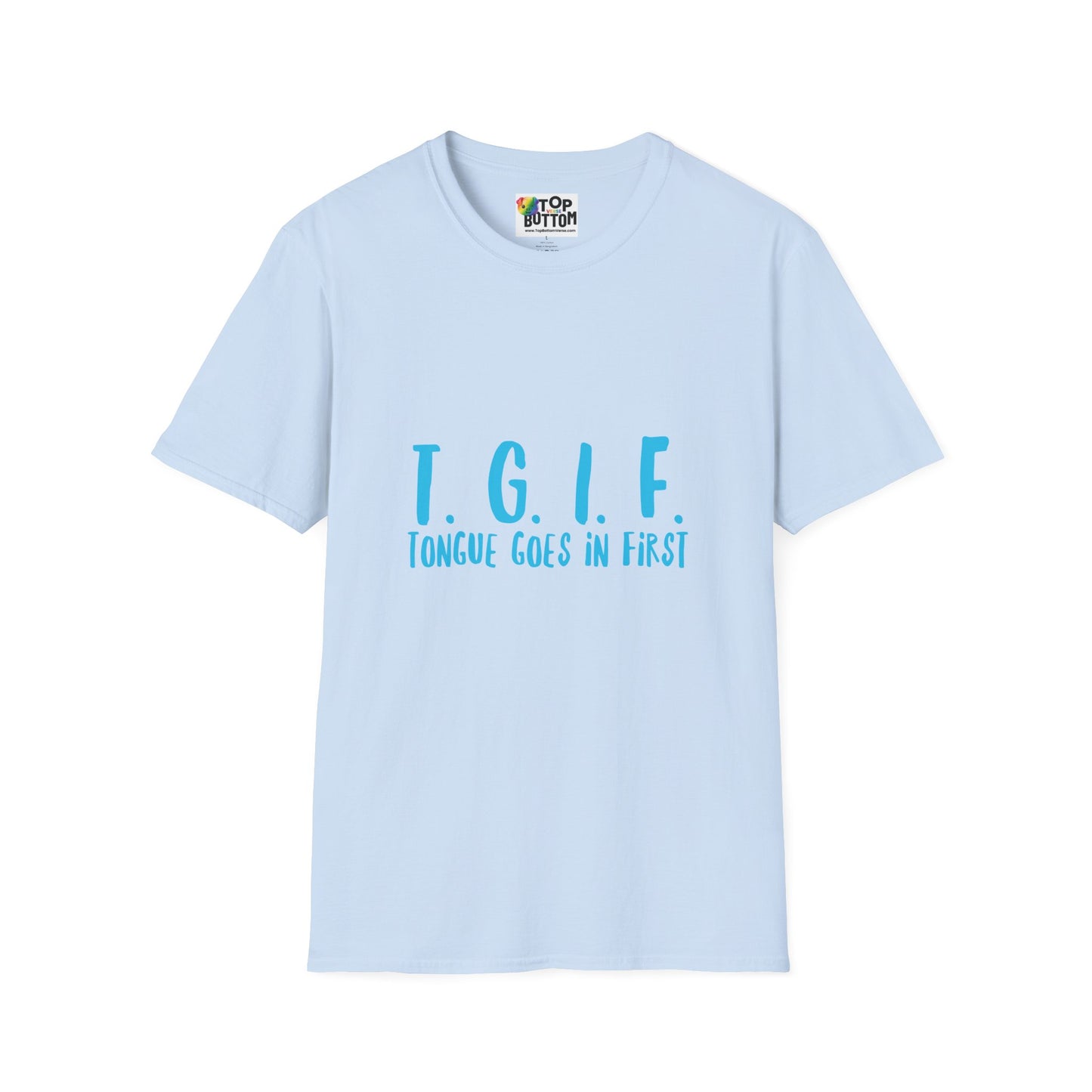 TGIF Tongue Goes In First T-Shirt