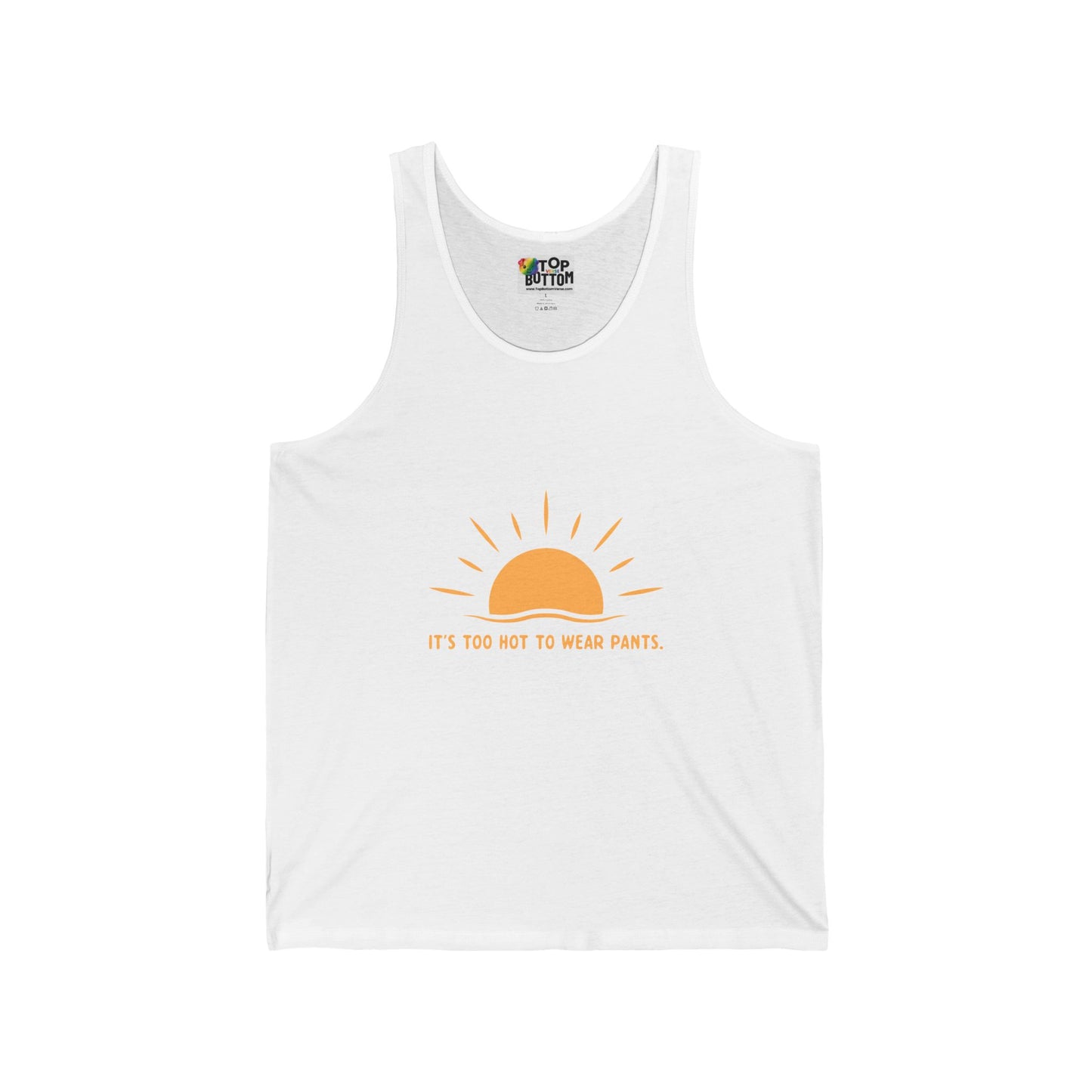 It’s Too Hot To Wear Pants Tank Top