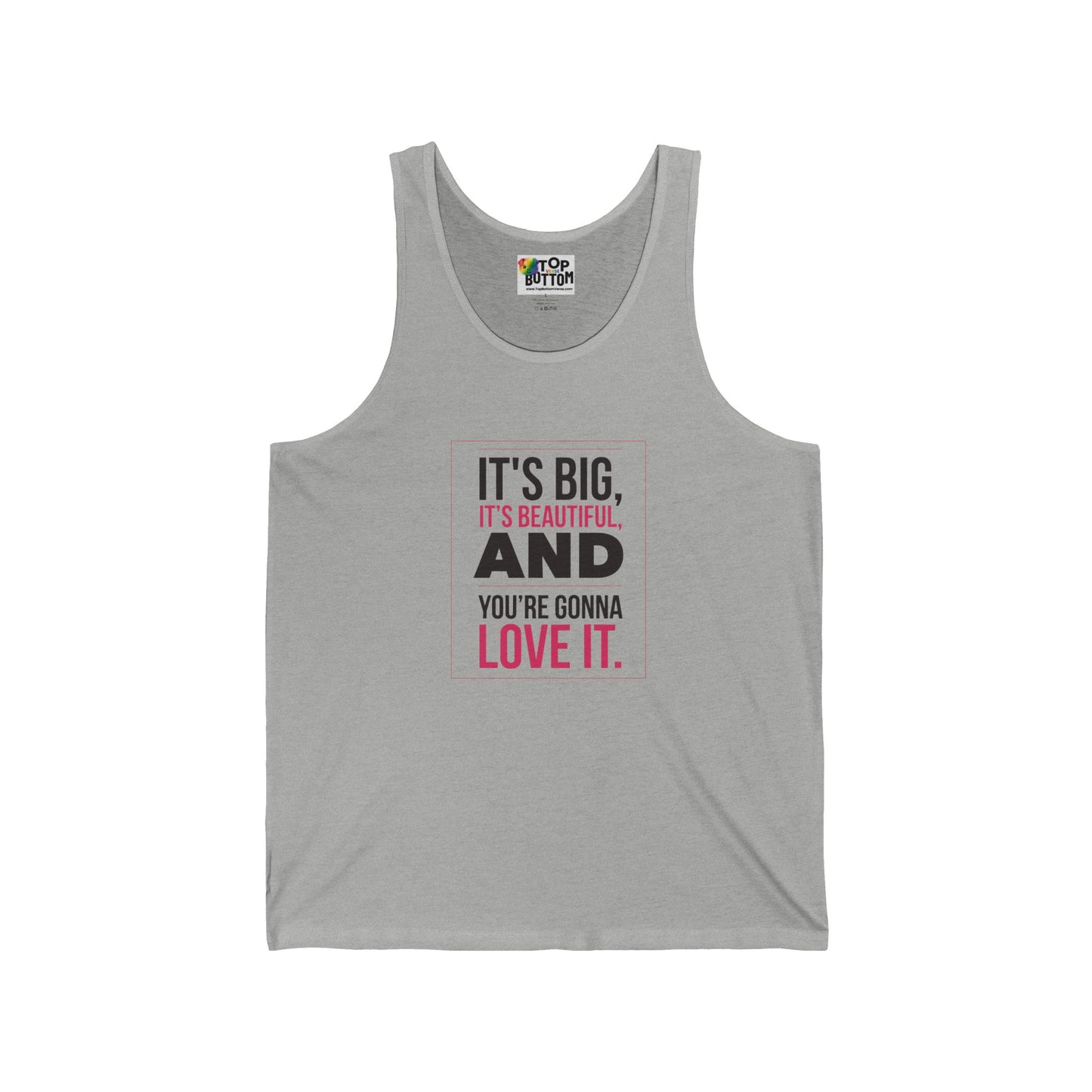 It's Big, It's Beautiful And You're Gonna Love It Tank Top