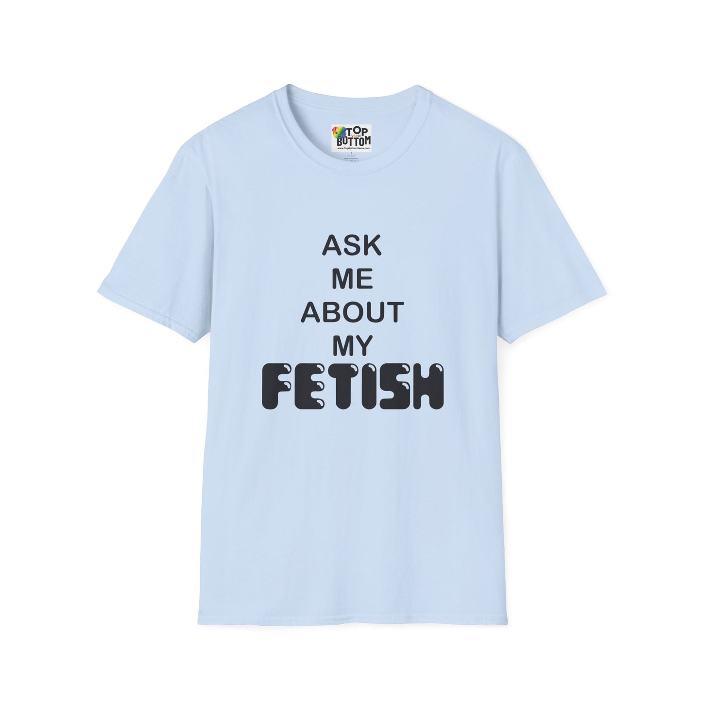 "Ask Me About My Fetish" T-Shirt