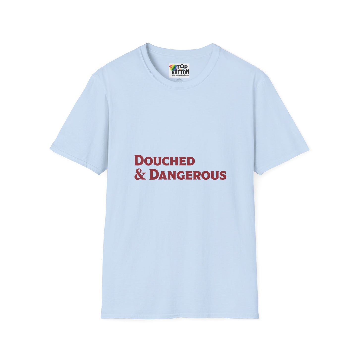 Douched & Dangerous T-Shirt