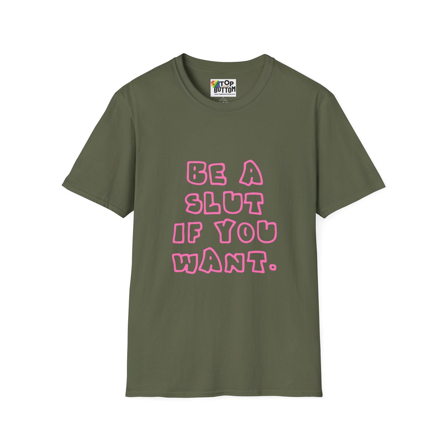 "Be a Slut If You Want" T-Shirt