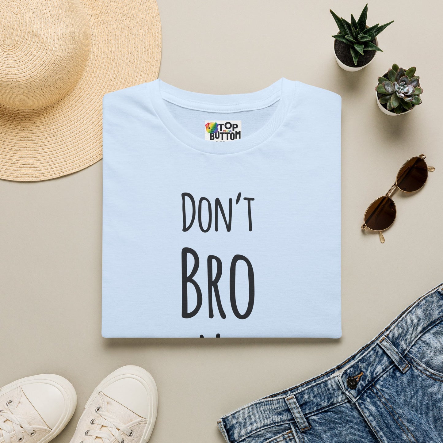 Don't Bro Me Bro. T-Shirt
