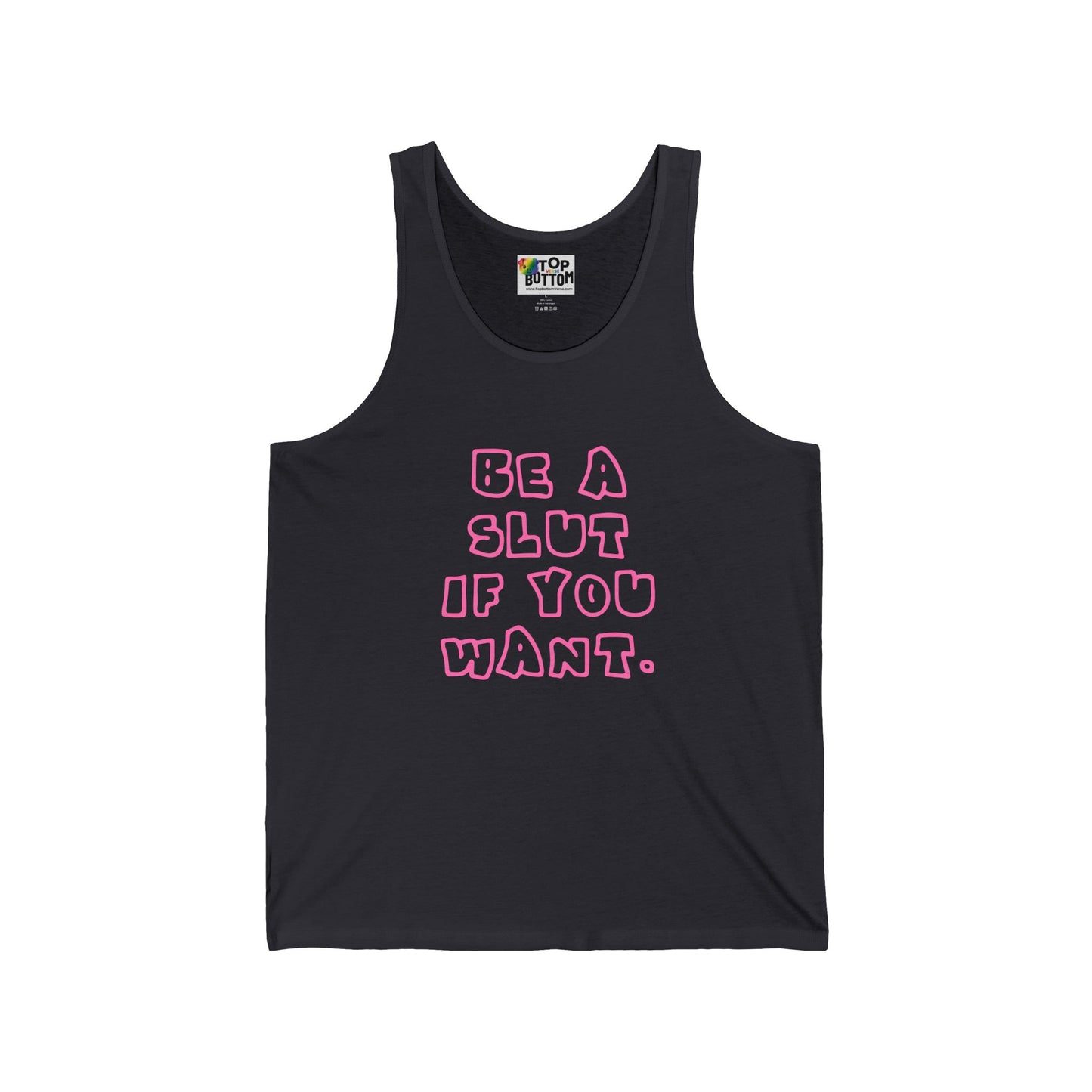 Be A Slut If You Want Tank Top