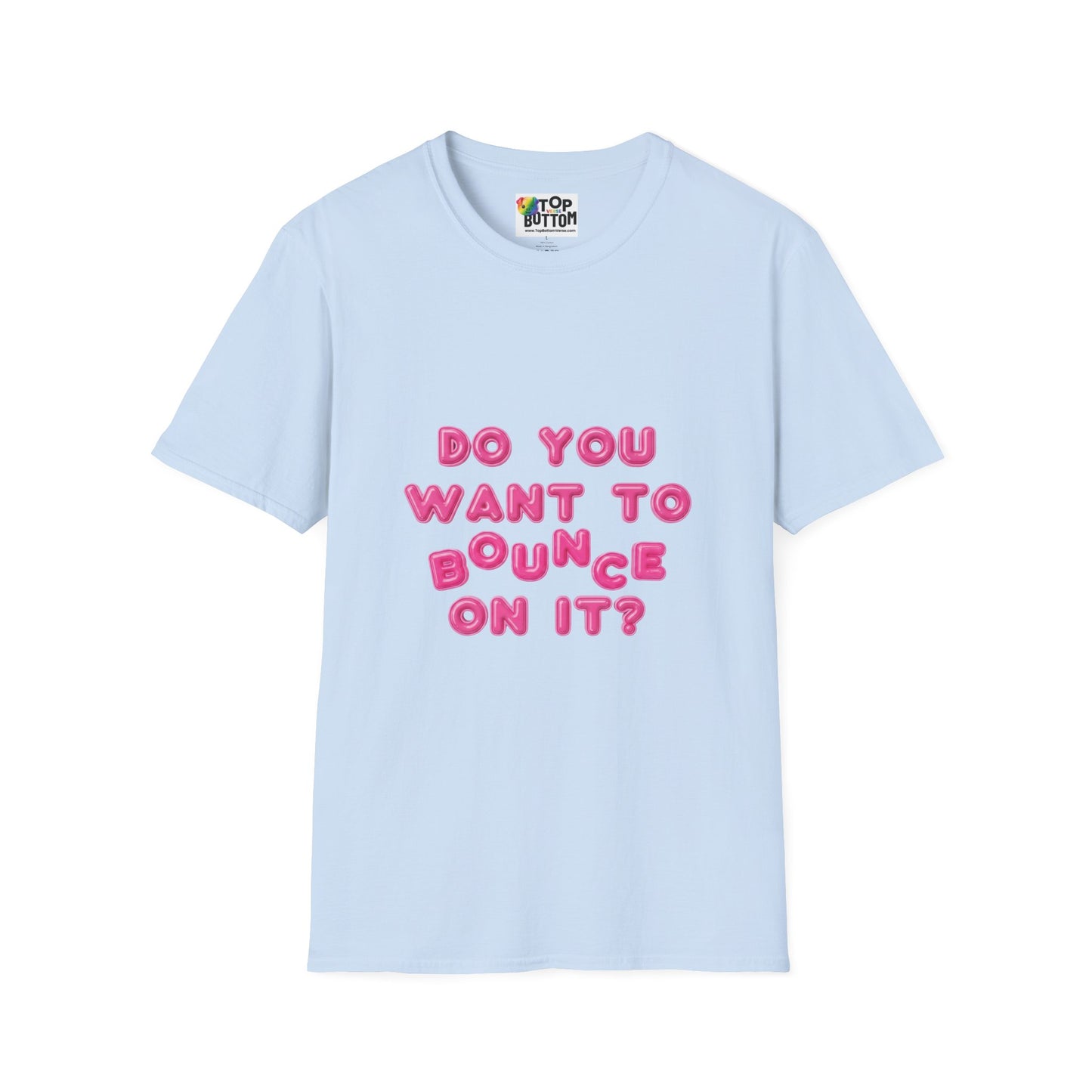 "Do You Want To Bounce On It?" T-Shirt