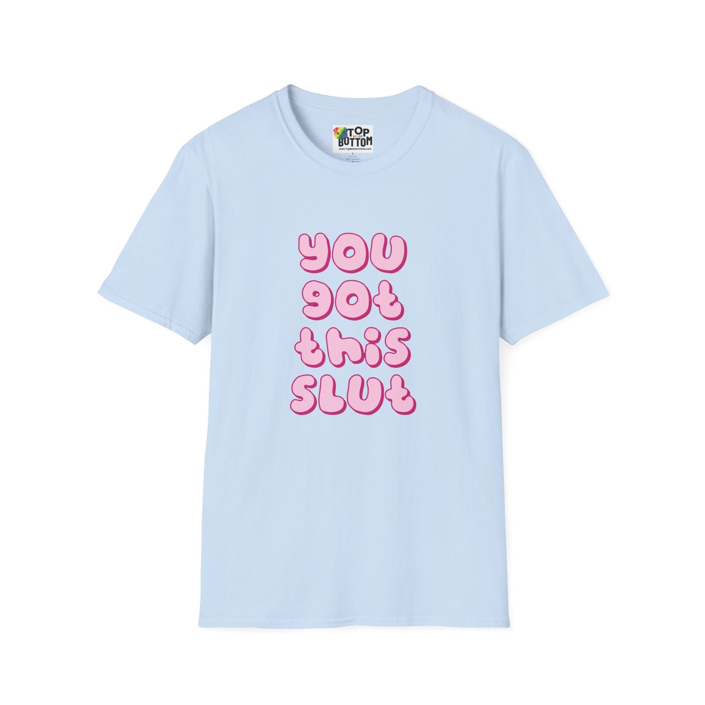 You Got This Slut T‑Shirt