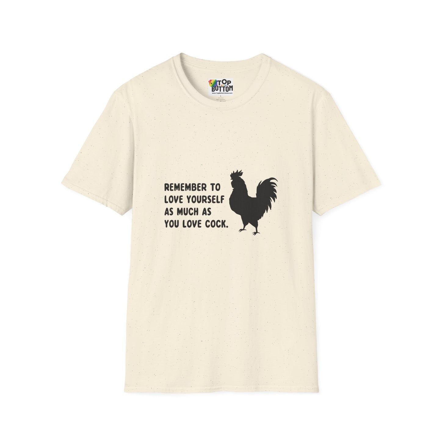 "Remember to Love Yourself As Much As You Love Cock" T-Shirt