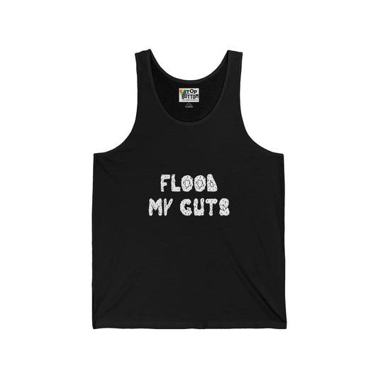 Flood My Guts Tank Top