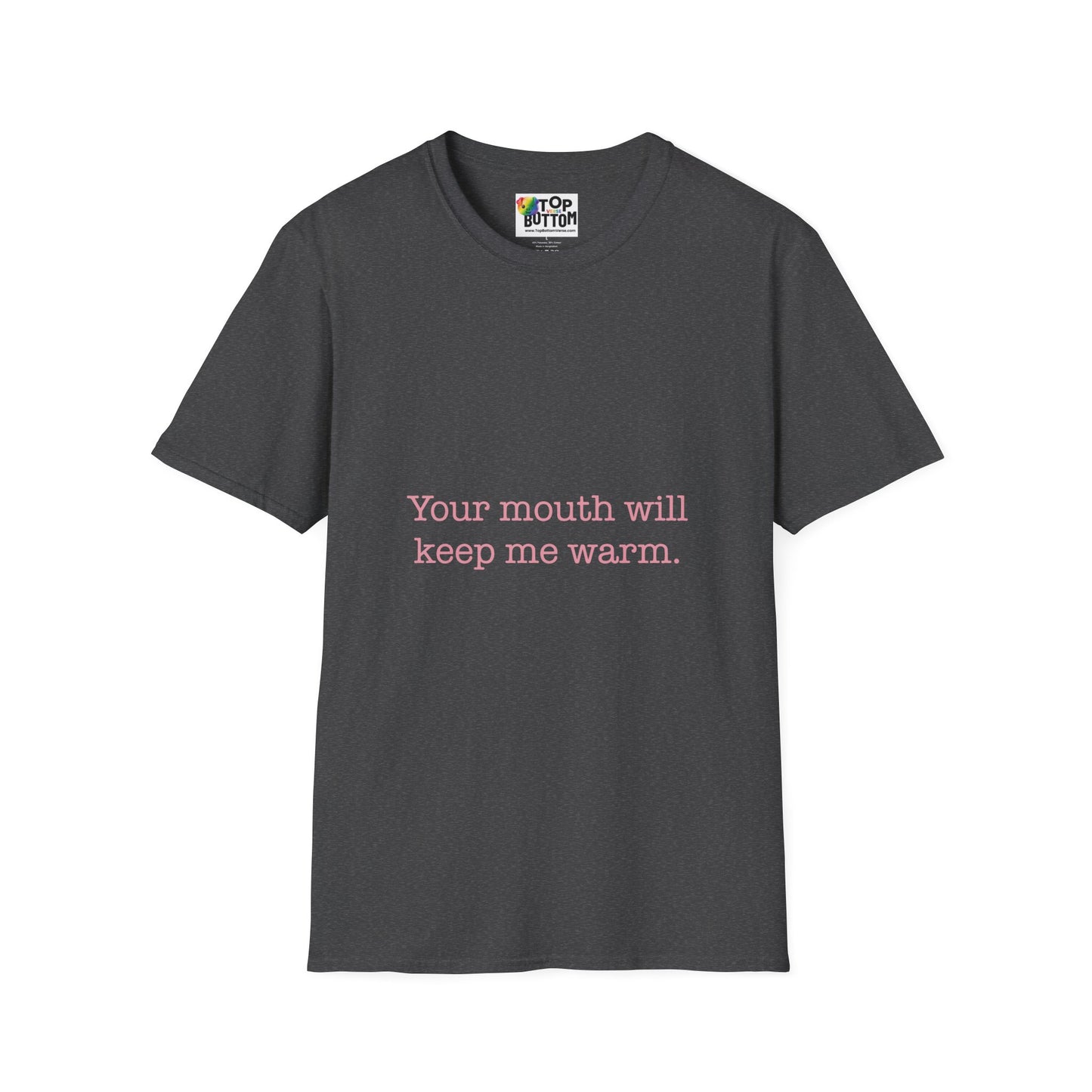 T-Shirt — Minimal Pink Text "Your mouth will keep me warm"