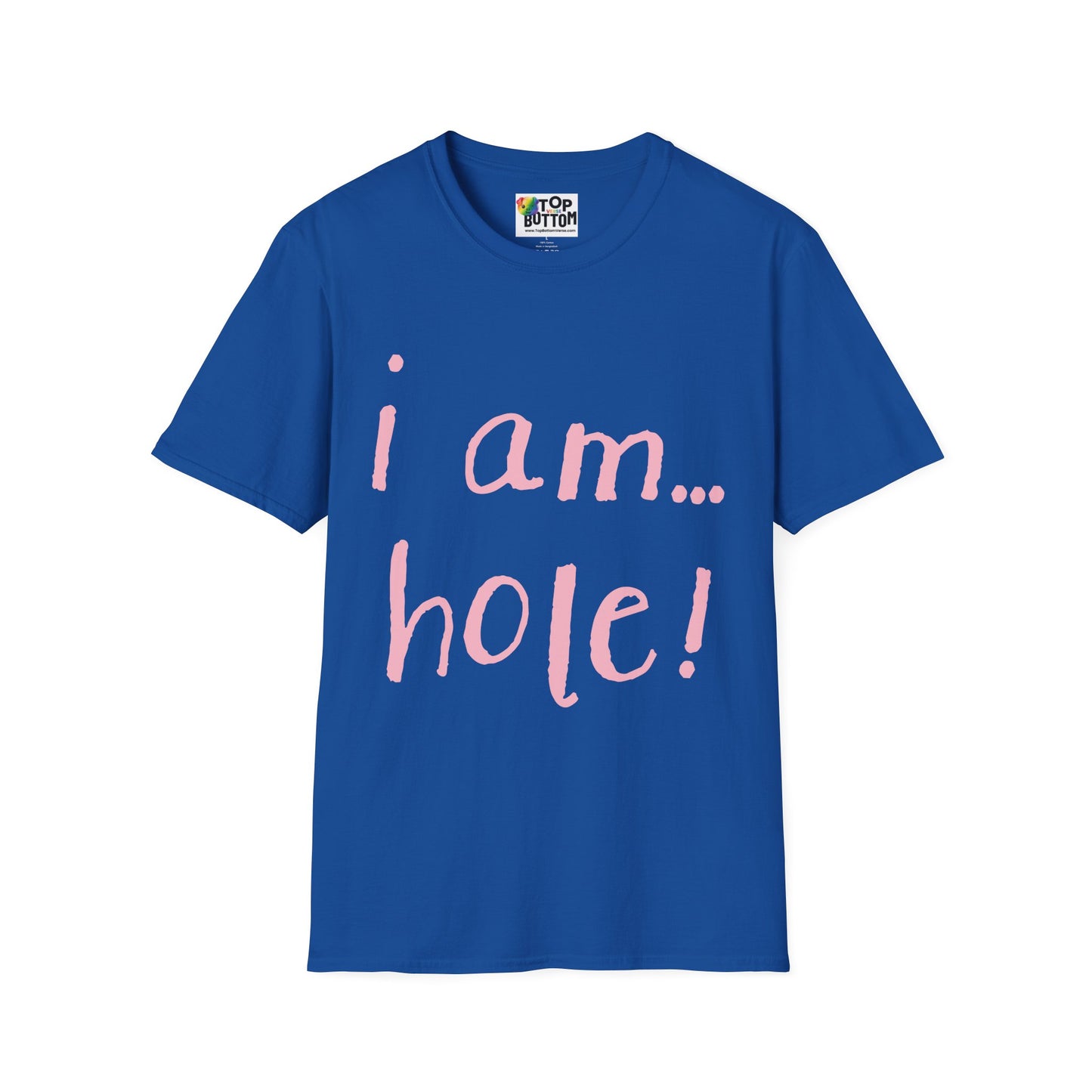 T-Shirt — "I am...hole!"