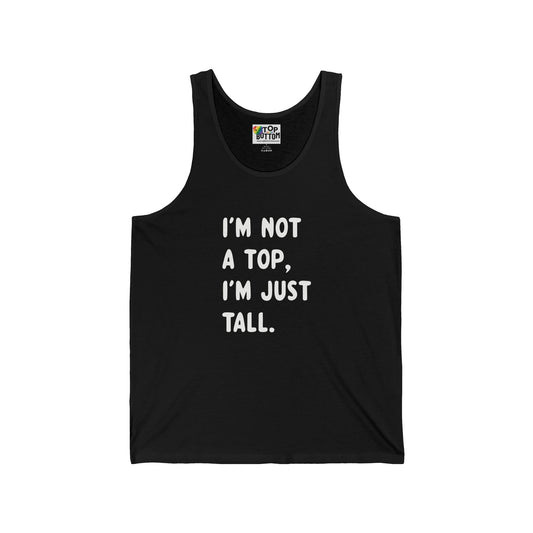 I'm Not a Top, I'm Just Tall Tank Top