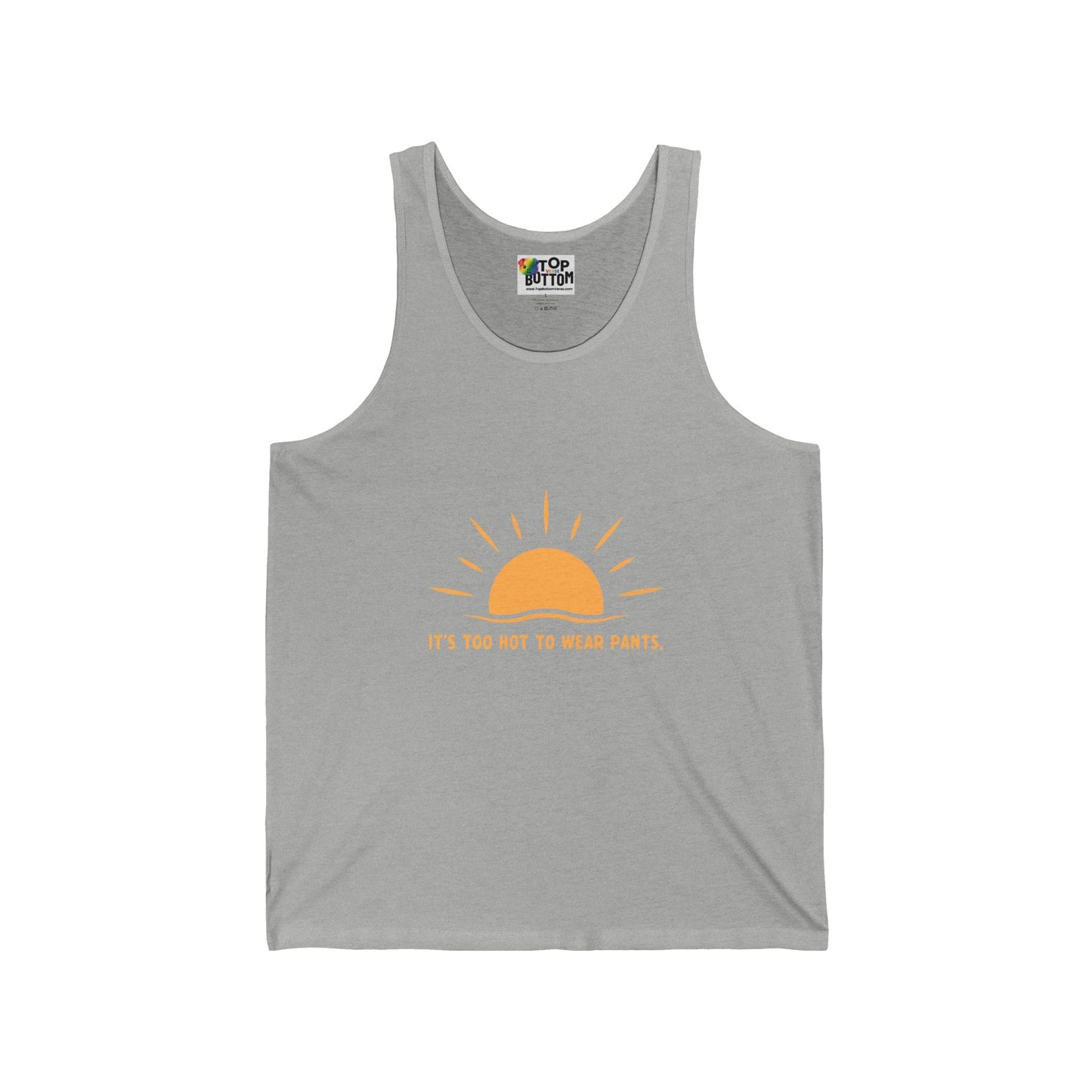 It’s Too Hot To Wear Pants Tank Top