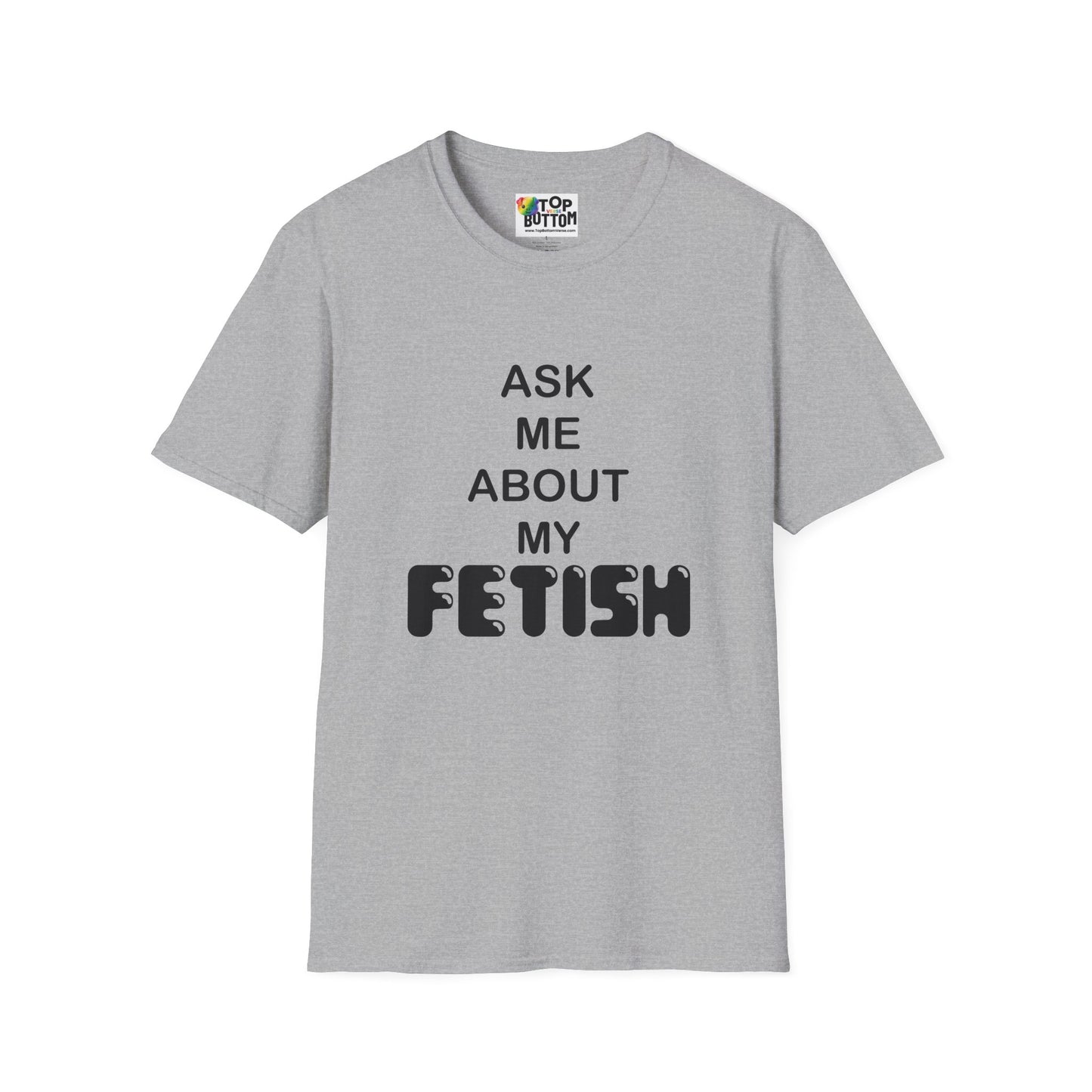 "Ask Me About My Fetish" T-Shirt