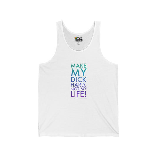 Make My Dick Hard, Not My Life Tank Top