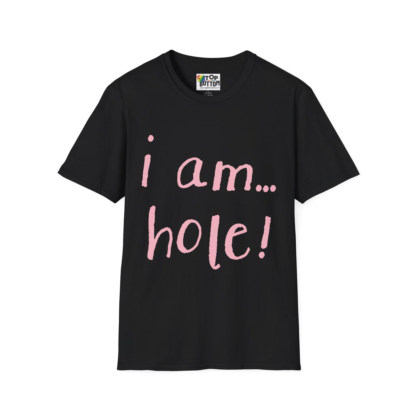 T-Shirt — "I am...hole!"