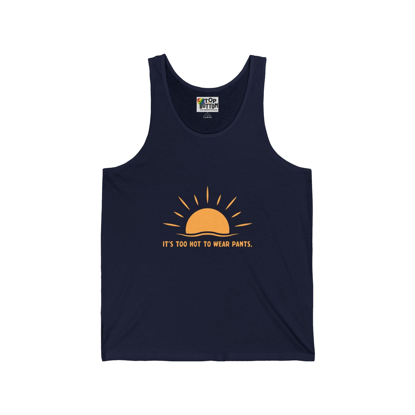 It’s Too Hot To Wear Pants Tank Top