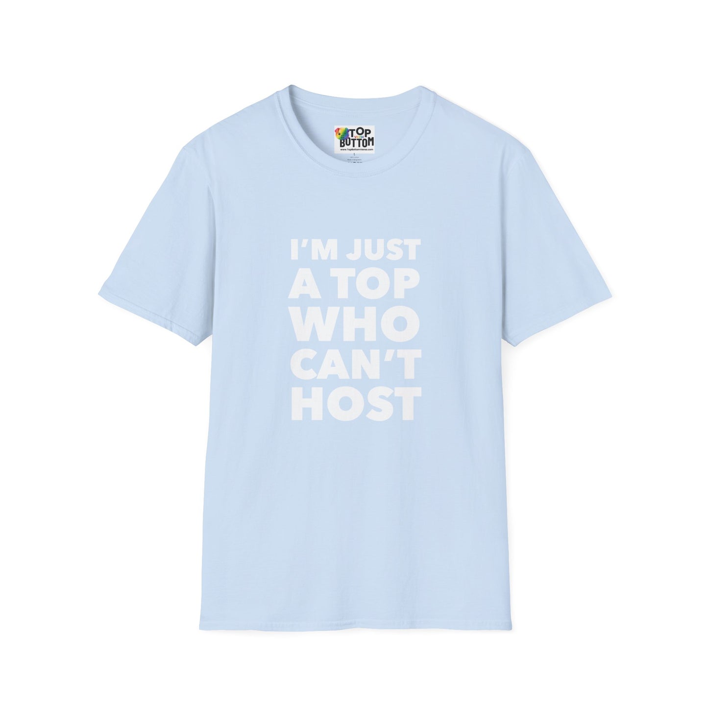 I’m Just a Top Who Can’t Host T‑Shirt