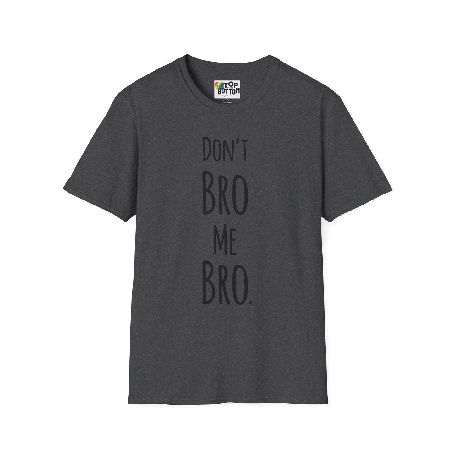 Don't Bro Me Bro. T-Shirt