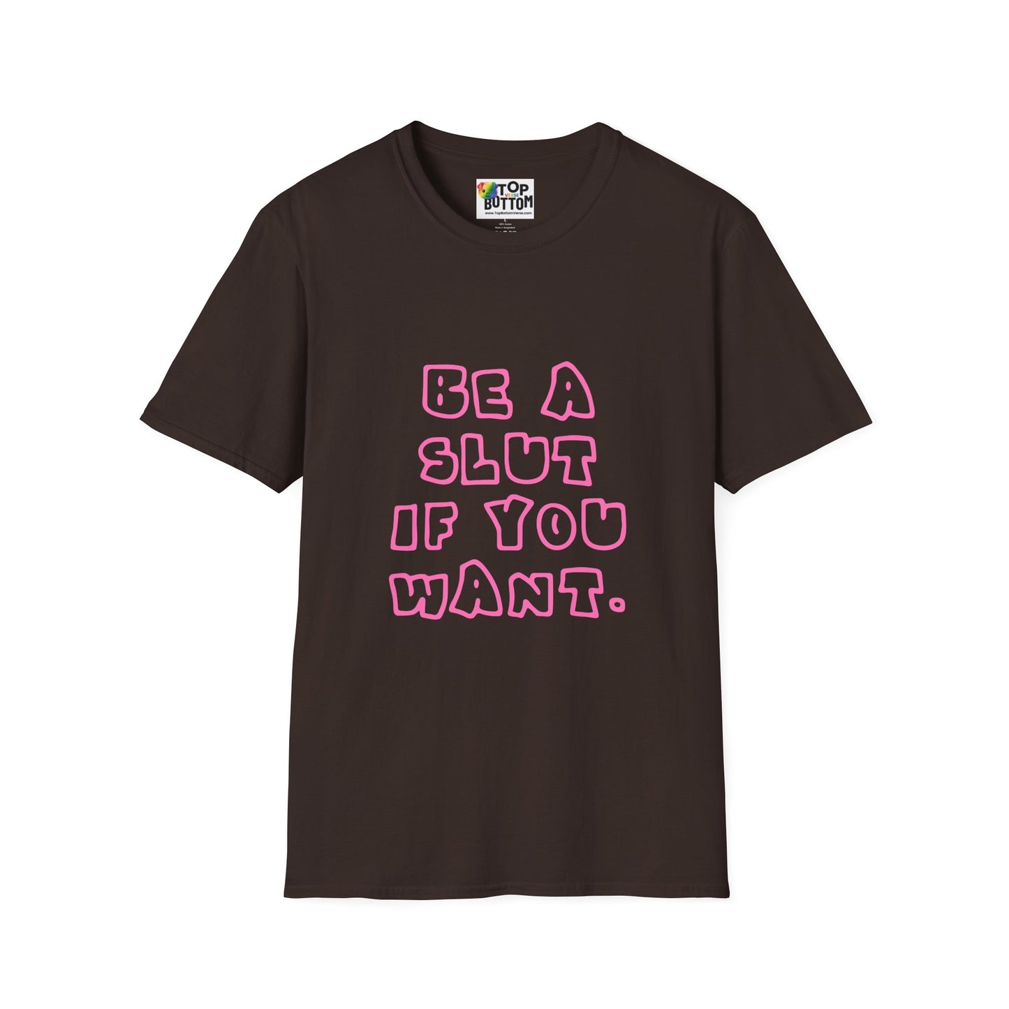 "Be a Slut If You Want" T-Shirt