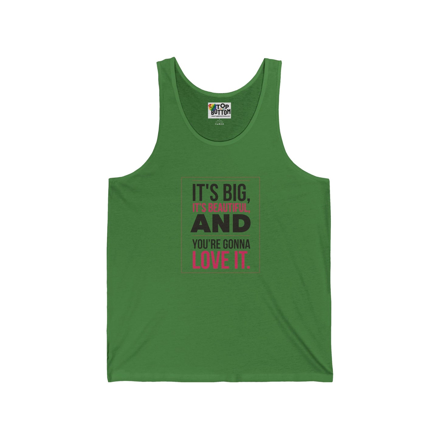 It's Big, It's Beautiful And You're Gonna Love It Tank Top