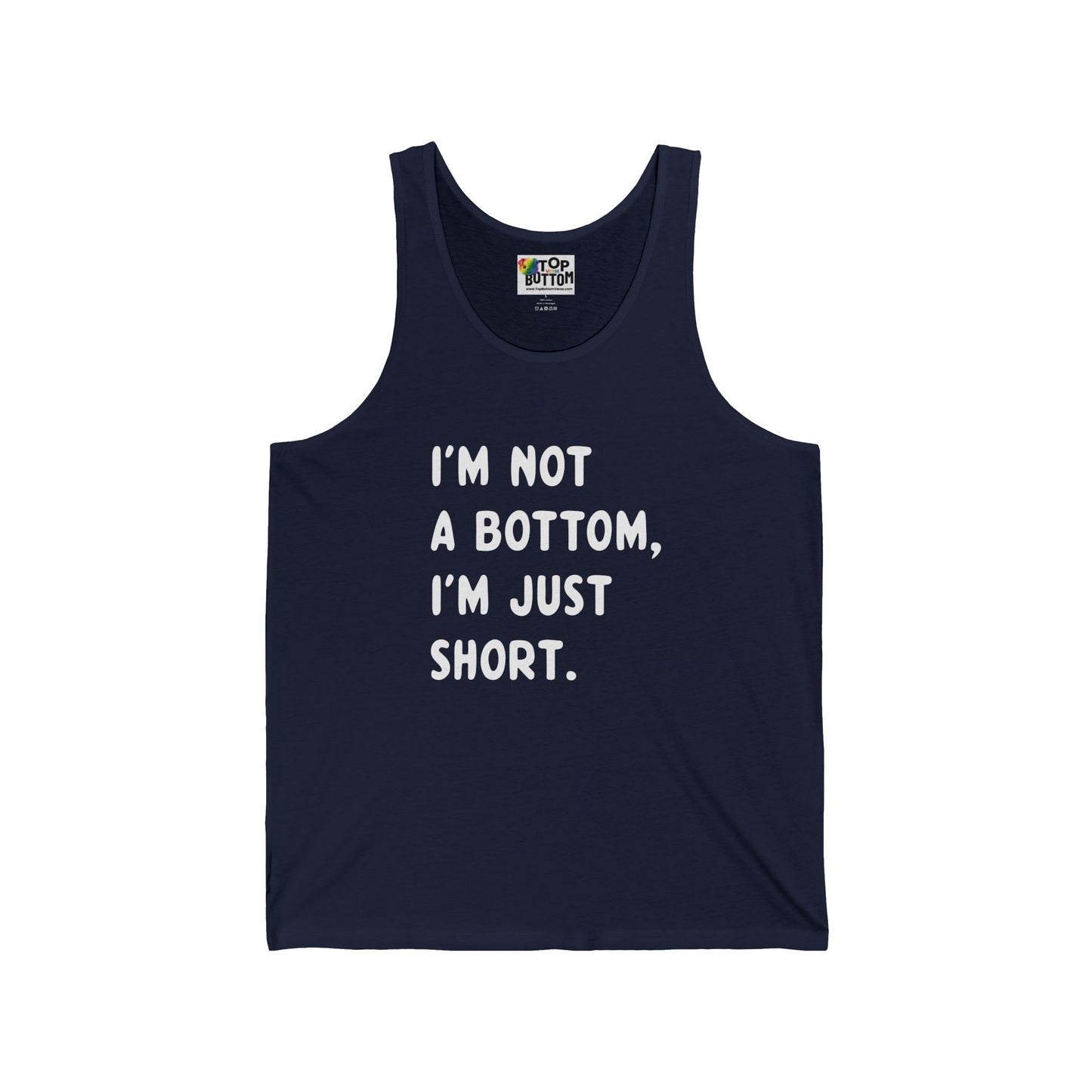 I’m Not a Bottom, I’m Just Short Tank Top