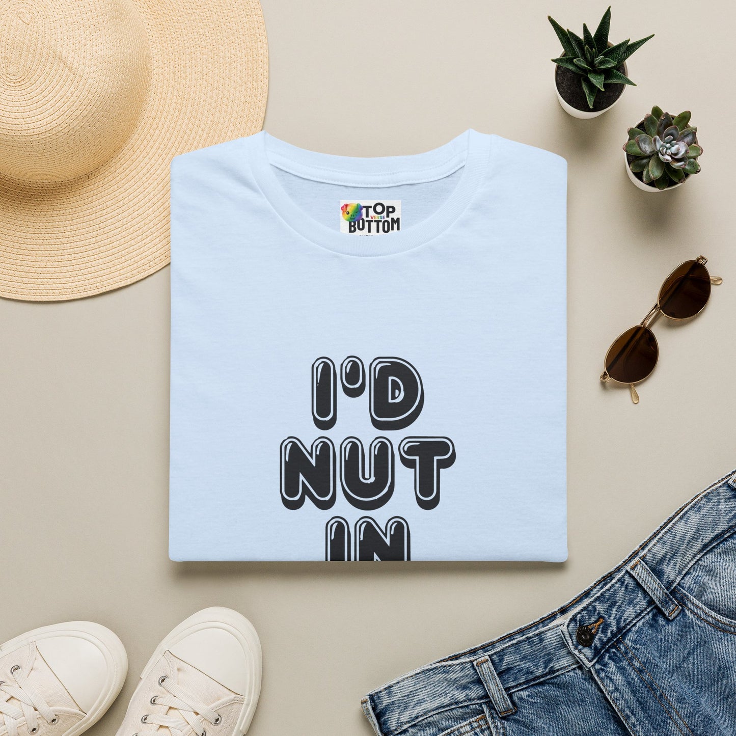 I'd Nut in You T-Shirt