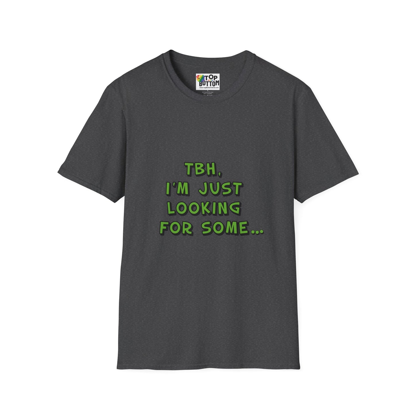 T-Shirt — "TBH, I'm Just Looking" Graphic Tee