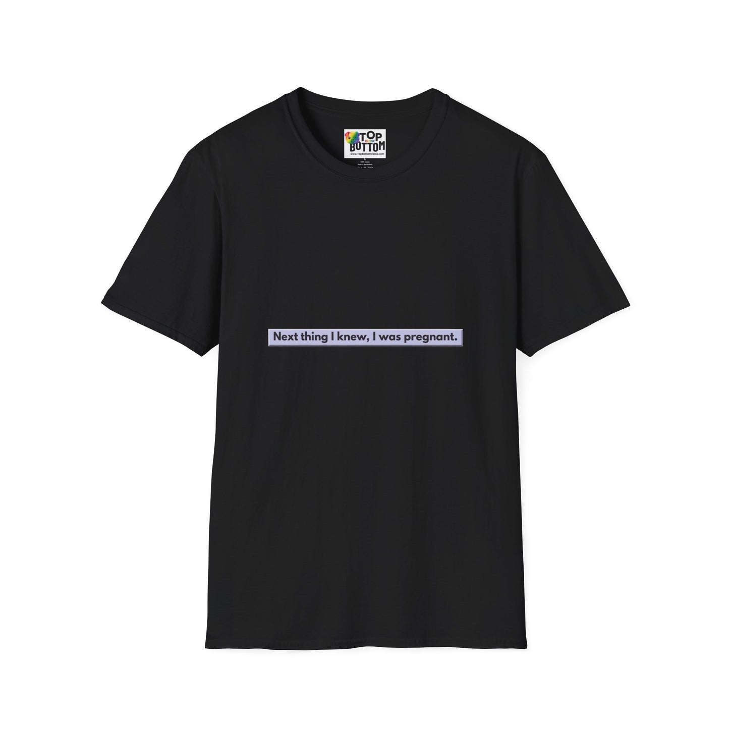 "Next thing I knew, I was pregnant." T-Shirt