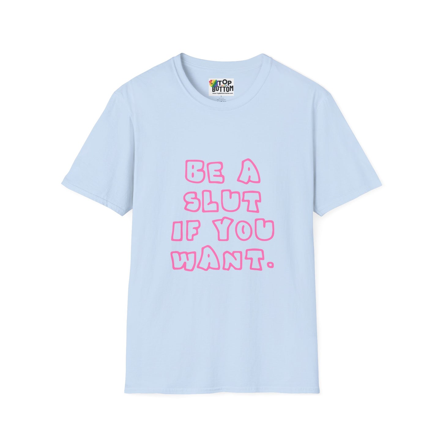 "Be a Slut If You Want" T-Shirt