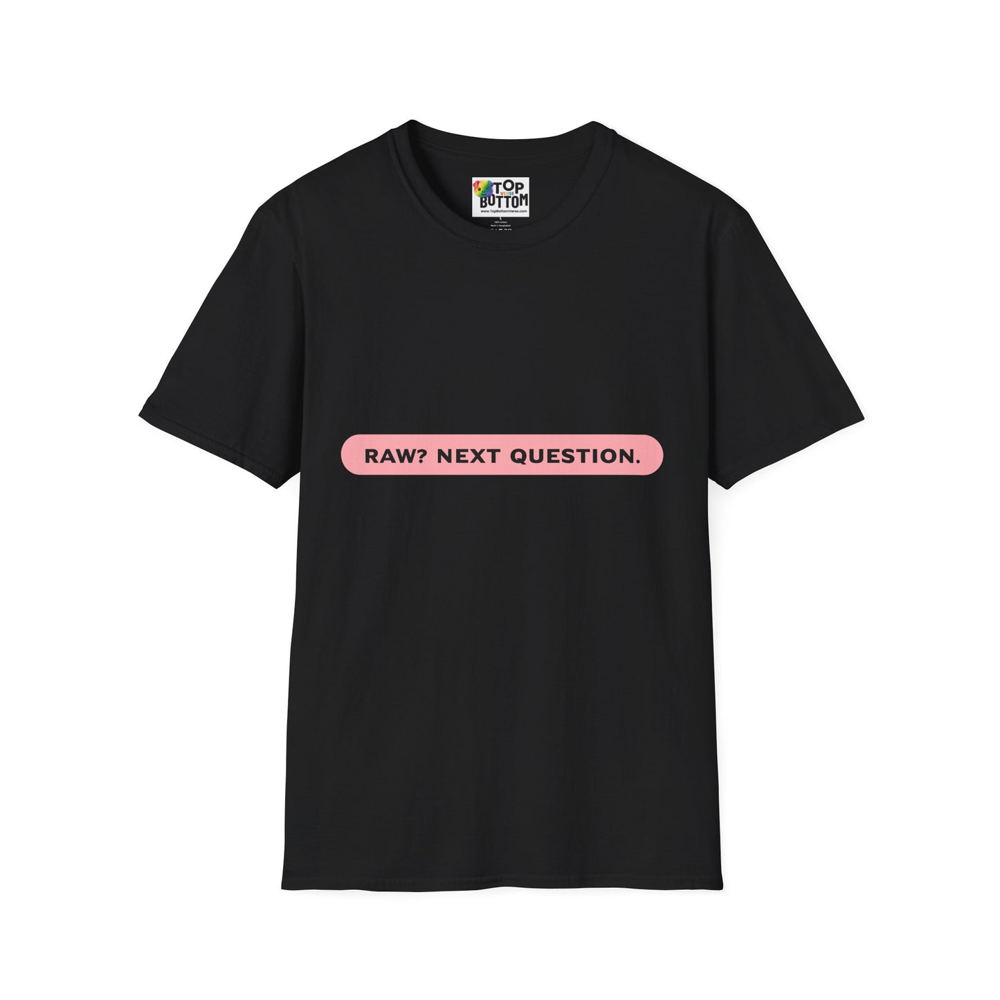 T-Shirt — "RAW? NEXT QUESTION."