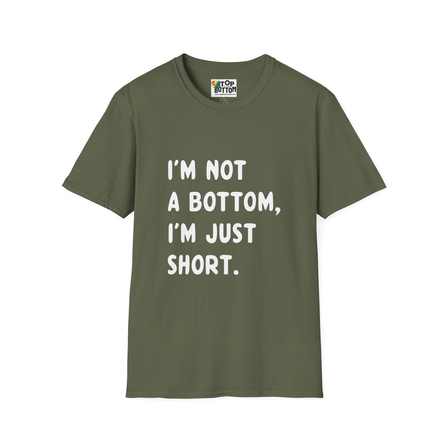 I'm Not a Bottom, I'm Just Short T-Shirt
