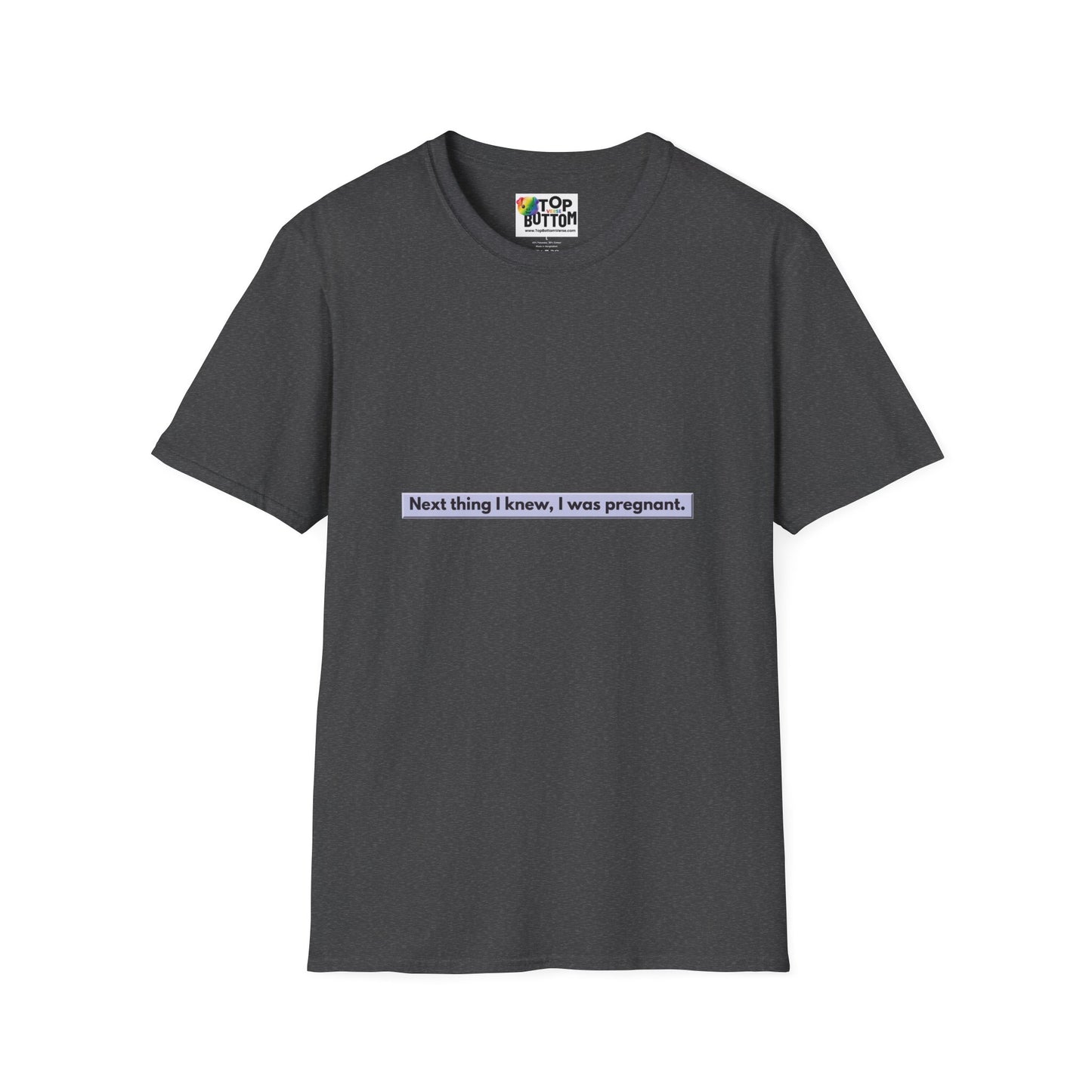 "Next thing I knew, I was pregnant." T-Shirt