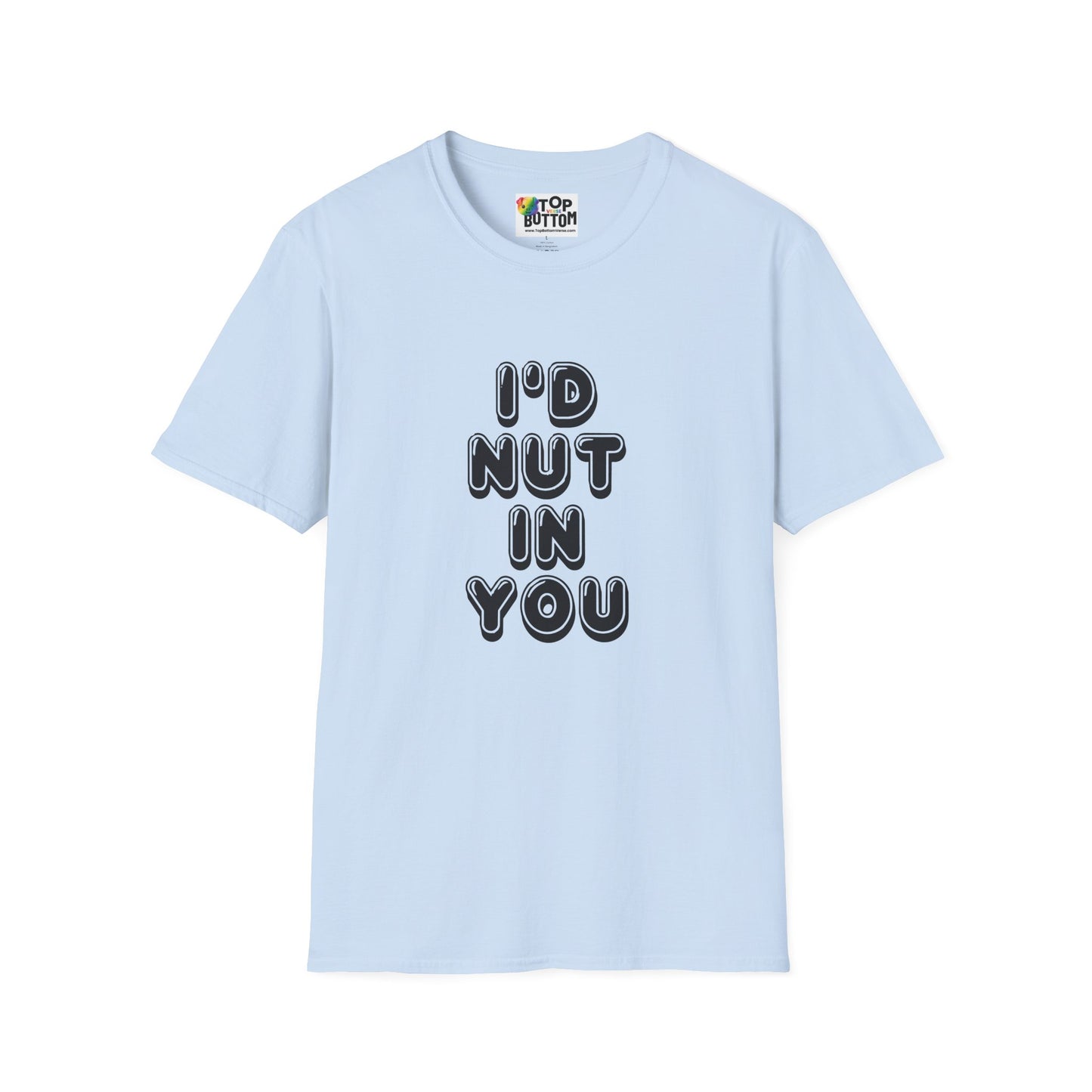 I'd Nut in You T-Shirt