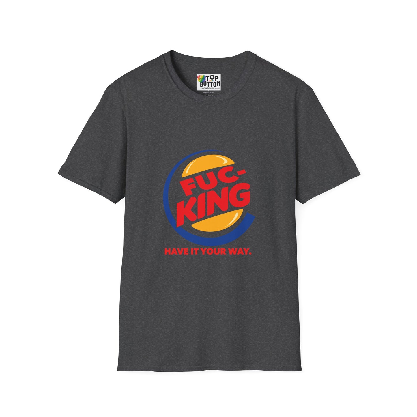 Graphic T-Shirt — "FUC-KING Have It Your Way"