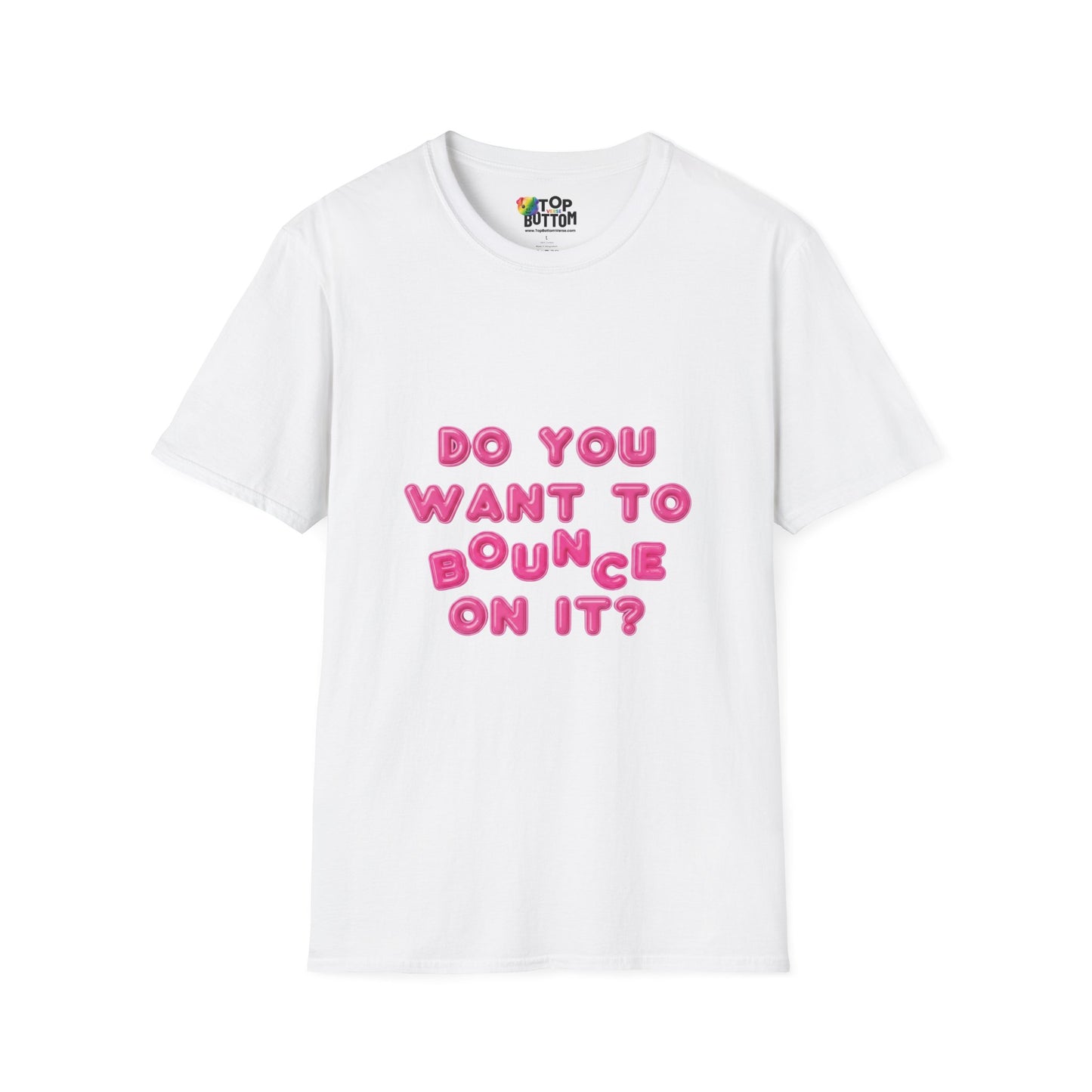 "Do You Want To Bounce On It?" T-Shirt
